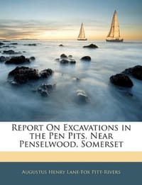 Report on Excavations in the Pen Pits, Near Penselwood, Somerset