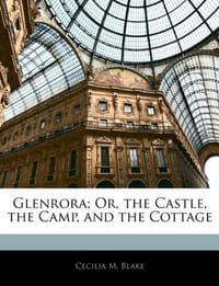 Glenrora; Or, the Castle, the Camp, and the Cottage