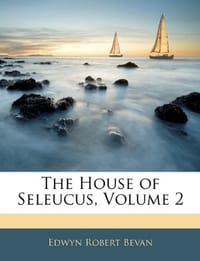 The House of Seleucus, Volume 2