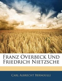 Franz Overbeck Und Friedrich Nietzsche