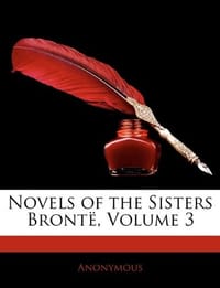 Novels of the Sisters BrontA", Volume 3