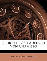 Gedichte Von Adelbert Von Chamisso, Achtzehnte Auflage