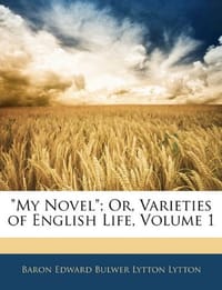 "My Novel"; Or, Varieties of English Life, Volume 1