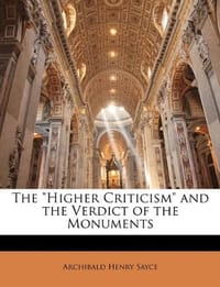 The "Higher Criticism" and the Verdict of the Monuments
