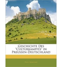 Geschichte Des "Culturkampfes" in Preussen-Deutschland