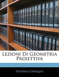 Lezioni Di Geometria Proiettiva