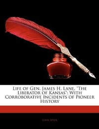 Life of Gen. James H. Lane, "The Liberator of Kansas"