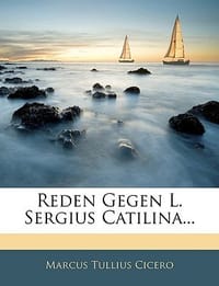 Reden Gegen L. Sergius Catilina... - Cicero, Marcus Tullius
