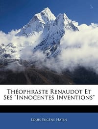 Thophraste Renaudot Et Ses "Innocentes Inventions"