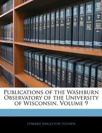 Publications of the Washburn Observatory of the University of Wisconsin, Volume 9