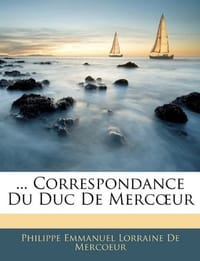 .. Correspondance Du Duc De MercA"Ur