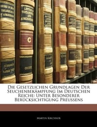 Die Gesetzlichen Grundlagen Der Seuchenbekampfung Im Deutschen Reiche