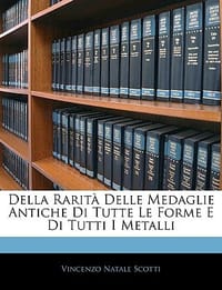 Della Rarit Delle Medaglie Antiche Di Tutte Le Forme E Di Tutti I Metalli