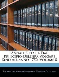 Annali D'Italia Dal Principio Dell'era Volgare Sino All'anno 1750, Volume 8