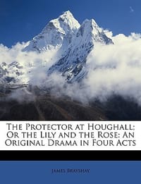The Protector at Houghall; Or the Lily and the Rose
