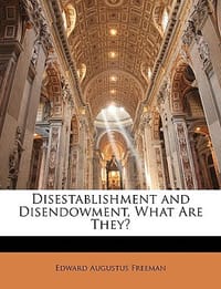 Disestablishment and Disendowment, What Are They?
