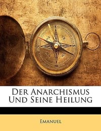 Der Anarchismus Und Seine Heilung