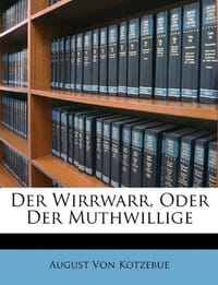 Der Wirrwarr, Oder Der Muthwillige