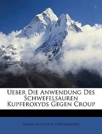 Ueber Die Anwendung Des Schwefelsauren Kupferoxyds Gegen Croup