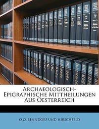 Archaeologisch-Epigraphische Mittheilungen Aus Oesterreich, Fuenfter Jahrgang