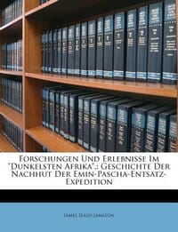 Forschungen Und Erlebnisse Im \Dunkelsten Afrika.\"