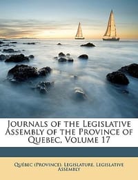 Journals of the Legislative Assembly of the Province of Quebec, Volume 17