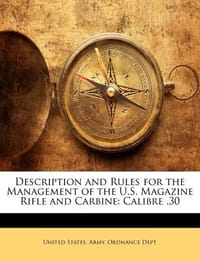 Description and Rules for the Management of the U.S. Magazine Rifle and Carbine