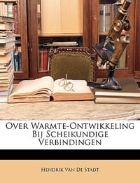 Over Warmte-Ontwikkeling Bij Scheikundige Verbindingen