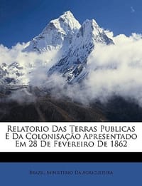 Relatorio Das Terras Publicas E Da Colonisao Apresentado Em 28 de Fevereiro de 1862