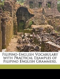Filipino-English Vocabulary with Practical Examples of Filipino English Grammers.