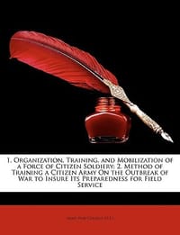 1. Organization, Training, and Mobilization of a Force of Citizen Soldiery