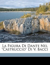 La Figura Di Dante Nel \Castruccio\" Di V. Bacci" - Franciosi, Giovanni; Bacci, V.;