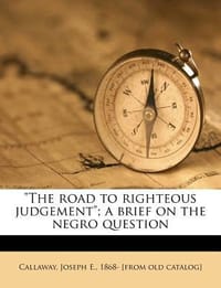 "The Road to Righteous Judgement"; A Brief on the Negro Question