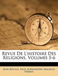 Revue de L'Histoire Des Religions, Volumes 5-6