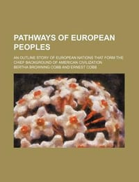 Pathways of European Peoples; An Outline Story of European Nations That Form the Chief Background of American Civilization