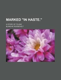 Marked \In Haste.\"; A Story of To-Day"