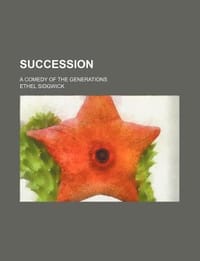Succession; A Comedy of the Generations