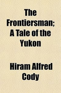 The Frontiersman; A Tale of the Yukon