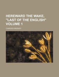 Hereward the Wake, "Last of the English" Volume 1