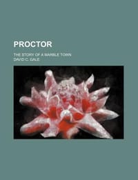 Proctor; The Story of a Marble Town