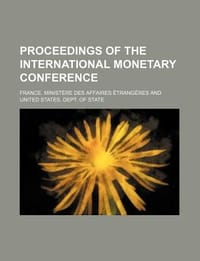 Proceedings of the International Monetary Conference