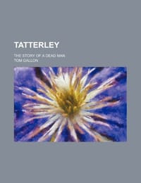 Tatterley; The Story of a Dead Man