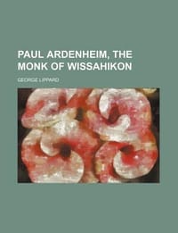 Paul Ardenheim, the Monk of Wissahikon