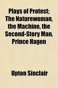 Plays of Protest; The Naturewoman, the Machine, the Second-Story Man, Prince Hagen