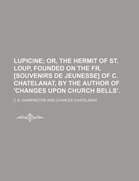 Lupicine; Or, the Hermit of St. Loup, Founded on the Fr.