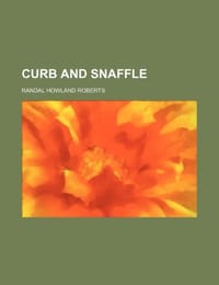 Curb and Snaffle - Roberts, Randal Howland