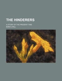 The Hinderers; A Story of the Present Time