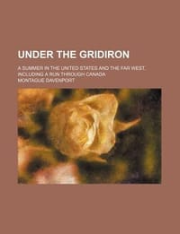 Under the Gridiron; A Summer in the United States and the Far West, Including a Run Through Canada