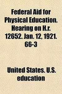 Federal Aid for Physical Education. Hearing on H.R. 12652. Jan. 12, 1921. 66-3
