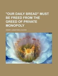 \Our Daily Bread\" Must Be Freed from the Greed of Private Monopoly"